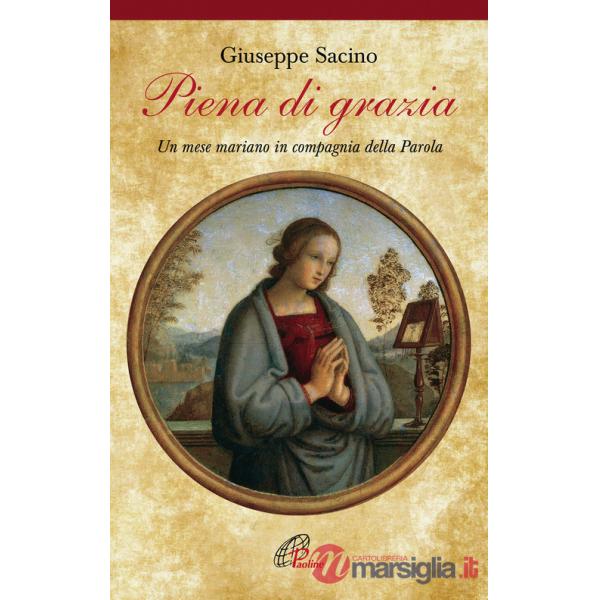 Piena di grazia. Un mese mariano in compagnia della parola