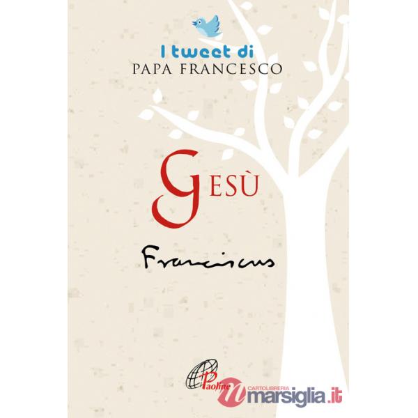 Gesù. I tweet di papa Francesco