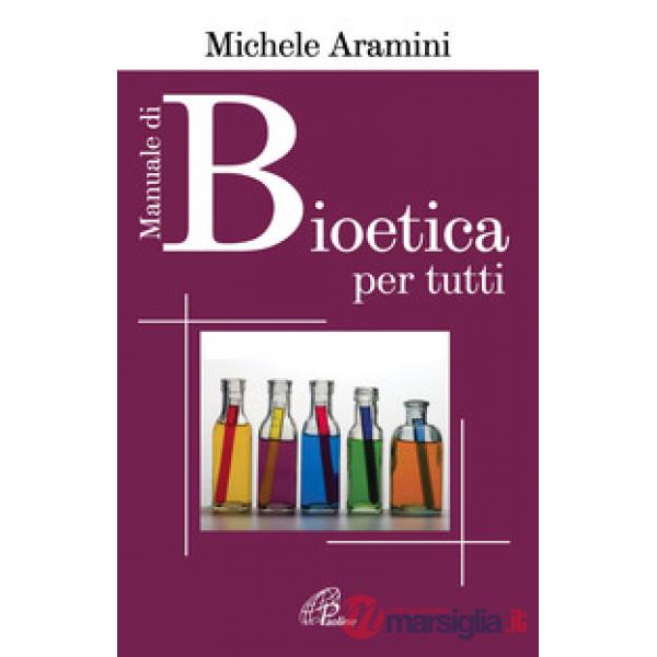Manuale di bioetica per tutti