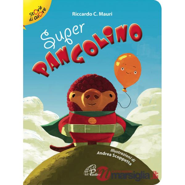 Super pangolino. Ediz. illustrata