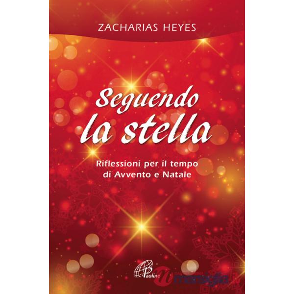 Seguendo la stella. Riflessioni per il tempo di Avvento e Natale