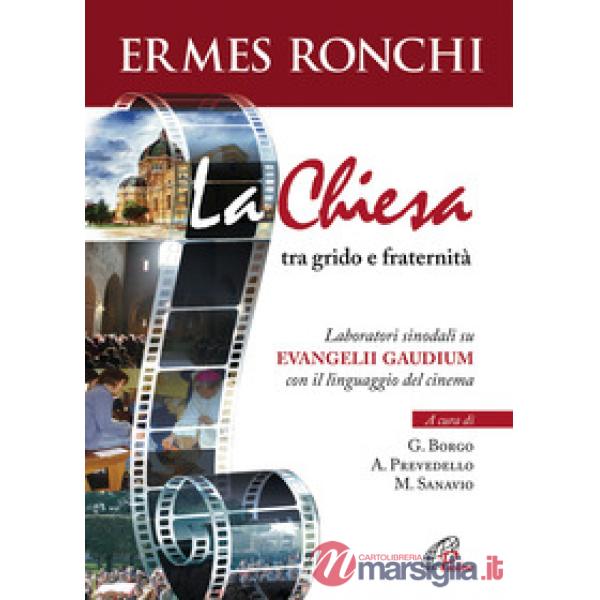 Chiesa tra grido e fraternità. Laboratori sinodali su Evangelii gaudium con il linguaggio del cinema (La)