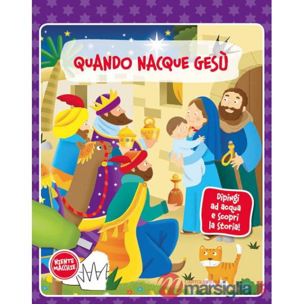 Quando nacque Gesù. Dipingi ad acqua e scopri la storia. Ediz. a colori