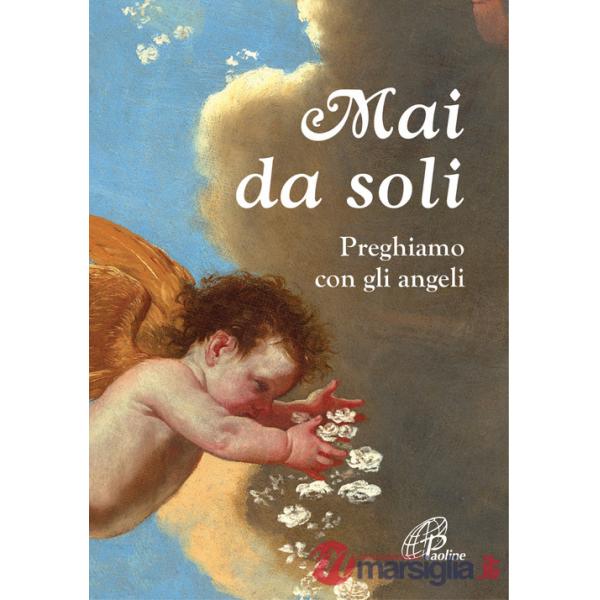 Mai da soli. Preghiamo con gli angeli