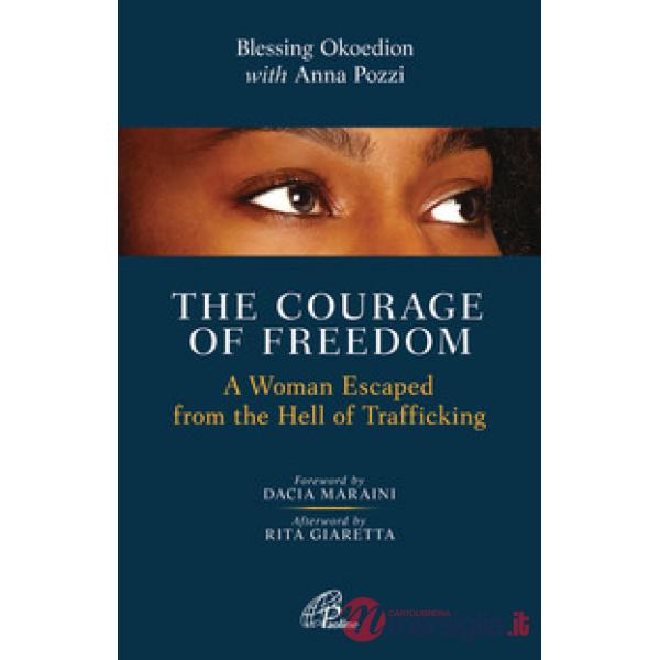 Courage of freedom. A woman escaped from the hell of trafficking (The)