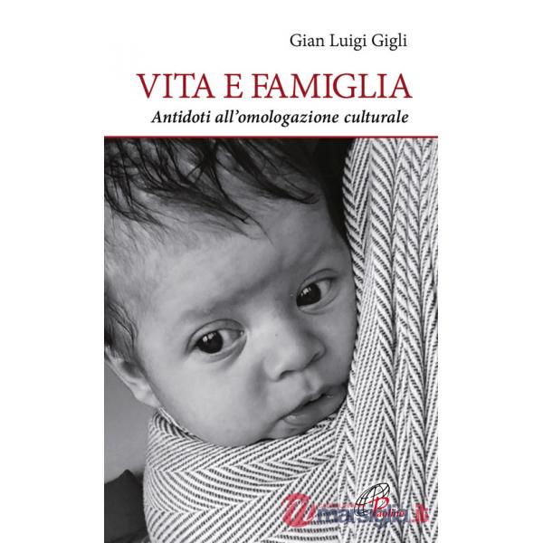 Vita e famiglia. Antidoti all'omologazione culturale