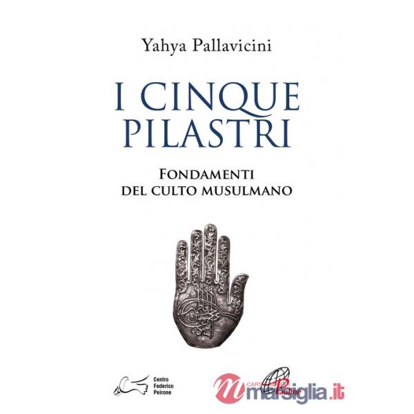 Cinque pilastri. Fondamenti del culto musulmano (I)