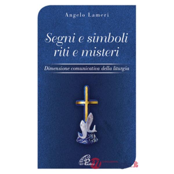 Segni e simboli riti e misteri. Dimensione comunicativa della liturgia