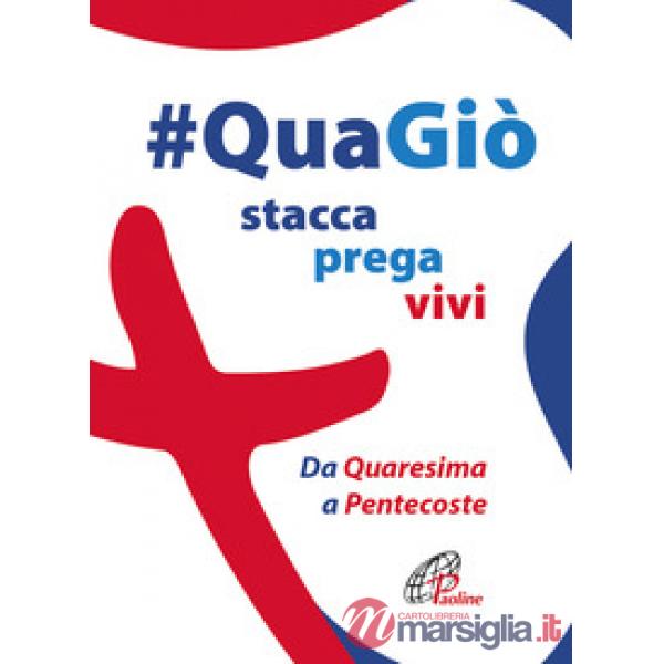 QuaGiò. Stacca prega vivi. Da Quaresima a Pentecoste