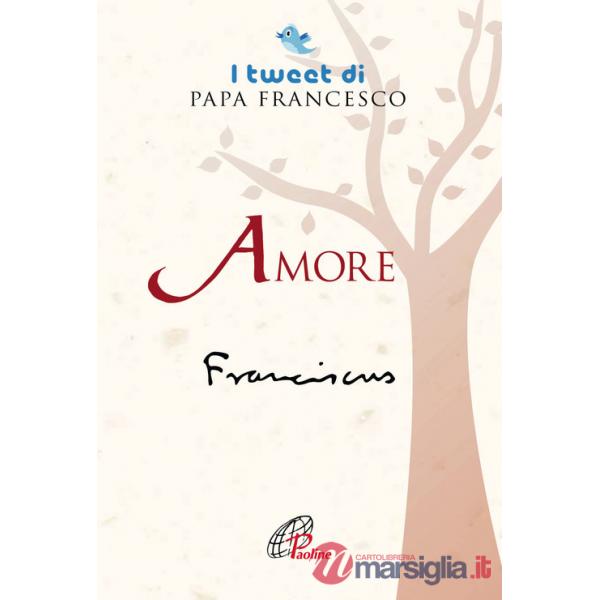 Amore. I tweet di papa Francesco