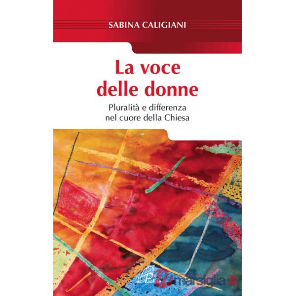 Voce delle donne. Pluralità e differenza nel cuore della Chiesa (La)