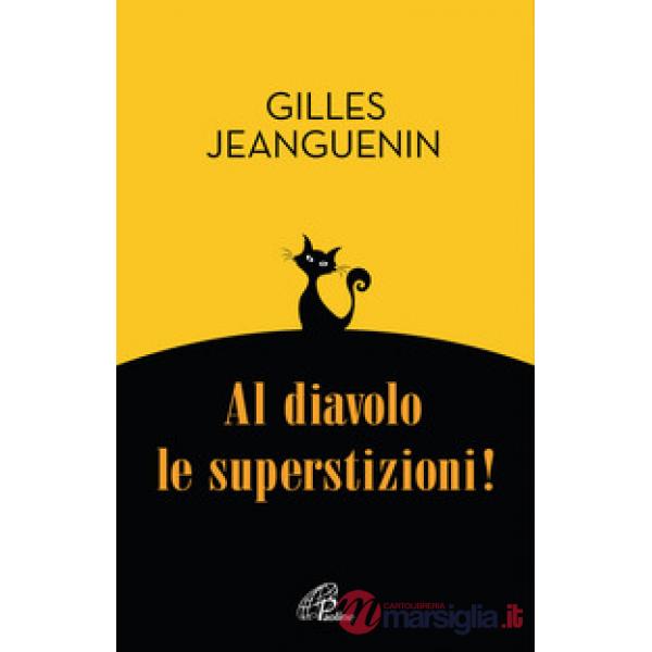 Al diavolo le superstizioni!