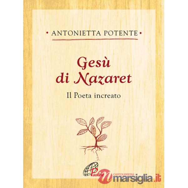 Gesù di Nazaret. Il poeta increato