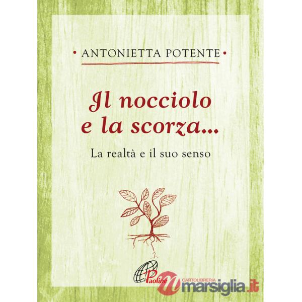 Nocciolo e la scorza... La realtà e il suo senso (Il)