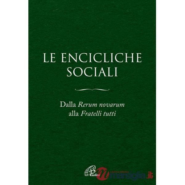 Encicliche sociali. Dalla Rerum novarum alla Fratelli tutti. Ediz. ampliata (Le)