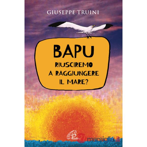 Bapu. Riusciremo a raggiungere il mare?