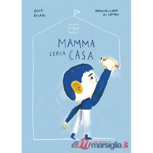 Mamma cerca casa. Ediz. illustrata