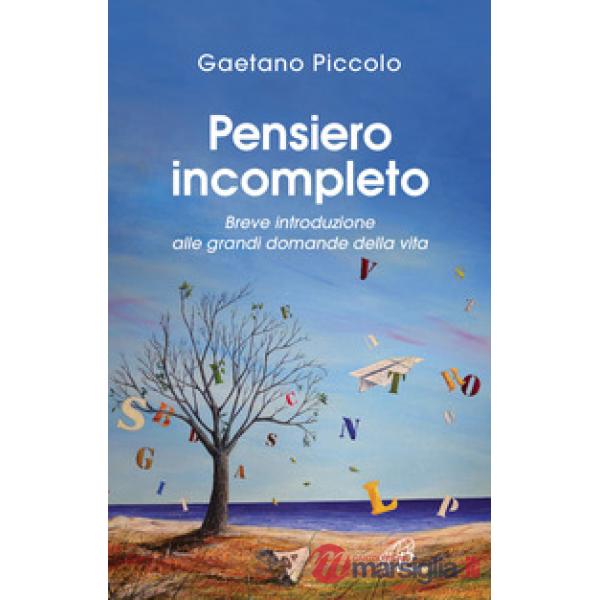 Pensiero incompleto. Breve introduzione alle grandi domande della vita