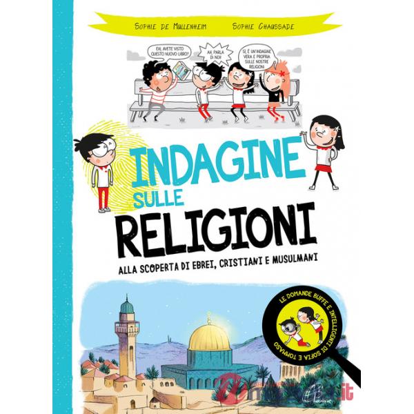 Indagine sulle religioni. Alla scoperta di ebrei, cristiani e musulmani