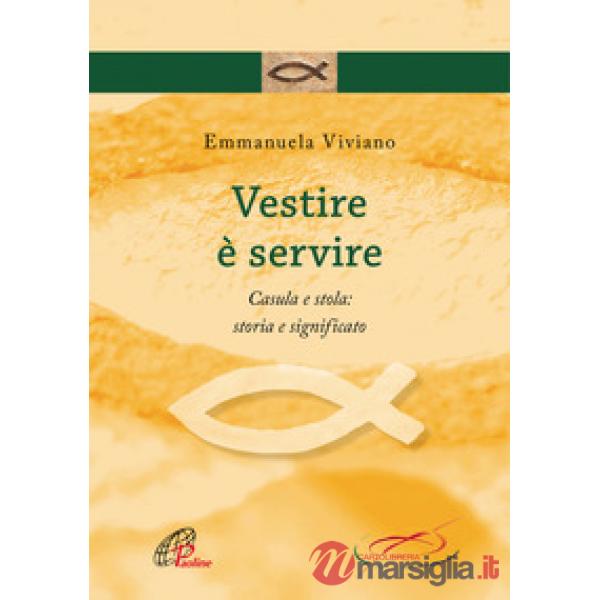 Vestire è servire. Casula e stola: storia e significato
