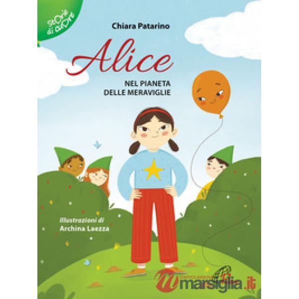 Alice nel pianeta delle meraviglie. Ediz. illustrata