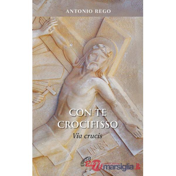 Con te Crocifisso. Via Crucis
