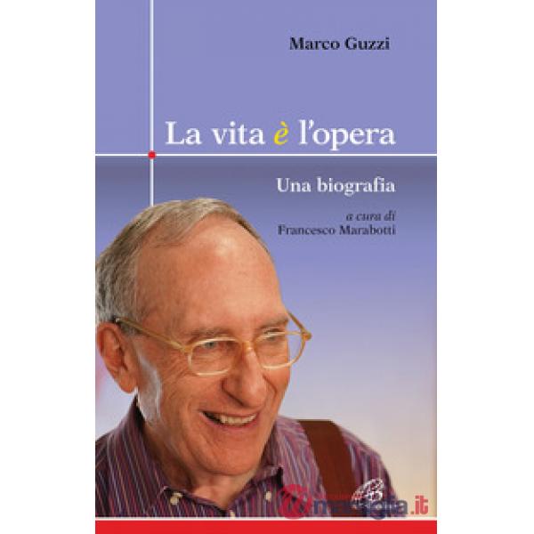 Vita è l'opera. Una biografia (La)
