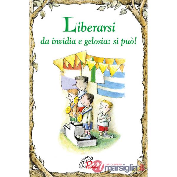 Liberarsi da invidia e gelosia: si può! Ediz. illustrata