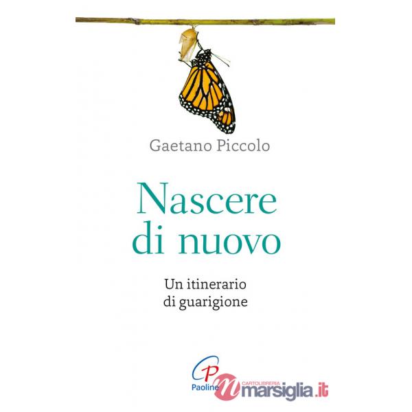 Nascere di nuovo. Un itinerario di guarigione