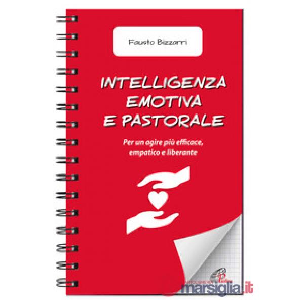 Intelligenza emotiva e pastorale. Per un agire più efficace, empatico e liberante