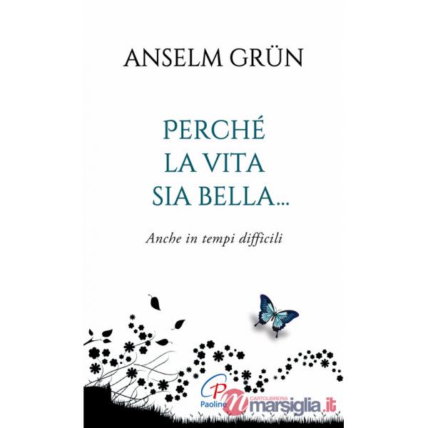 Perché la vita sia bella... Anche in tempi difficili. Ediz. integrale