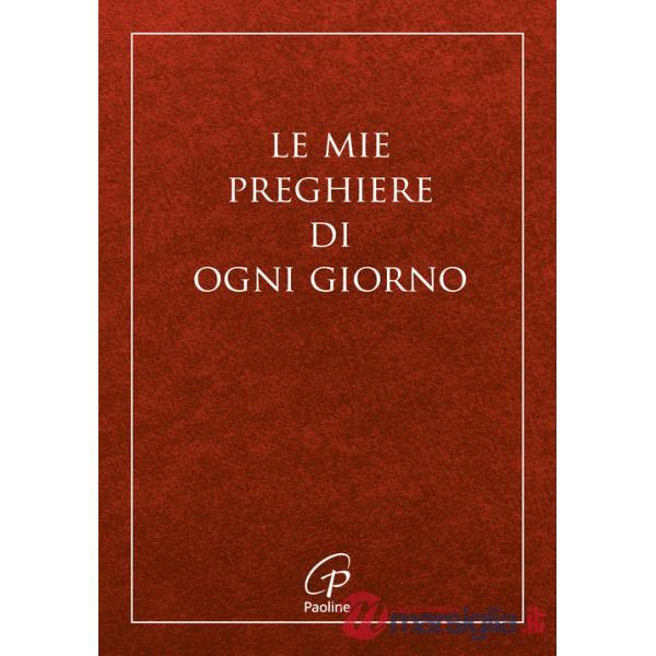 Mie preghiere di ogni giorno. Nuova ediz. (Le)