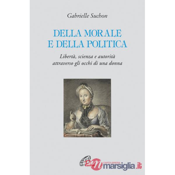Della morale e della politica. Libertà, scienza e autorità attraverso gli occhi di una donna