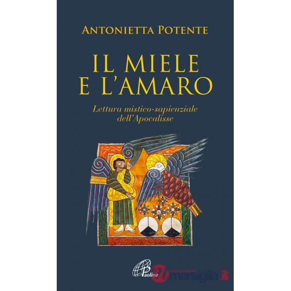Miele e l'amaro. Lettura mistico-sapienziale dell'Apocalisse (Il)