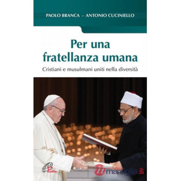 Per una fratellanza umana. Cristiani e musulmani uniti nella diversità