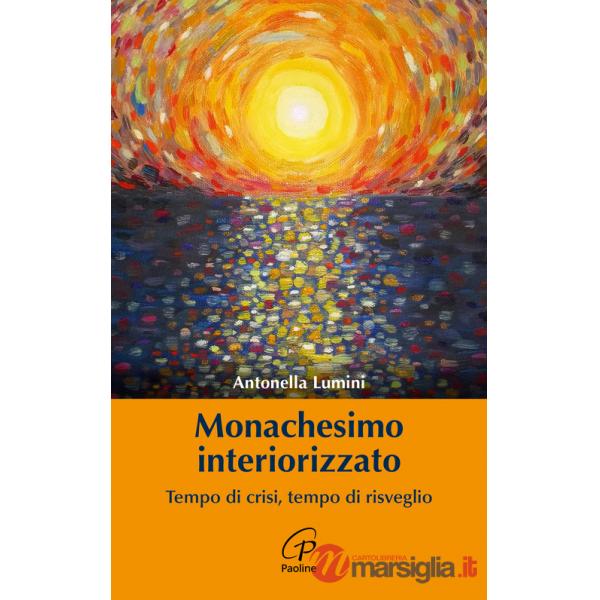 Monachesimo interiorizzato. Tempo di crisi, tempo di risveglio