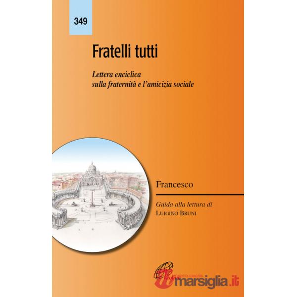 Fratelli tutti. Lettera enciclica sulla fratellanza e l'amicizia sociale. Ediz. integrale