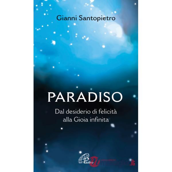 Paradiso. Dal desiderio di felicità alla gioia infinita