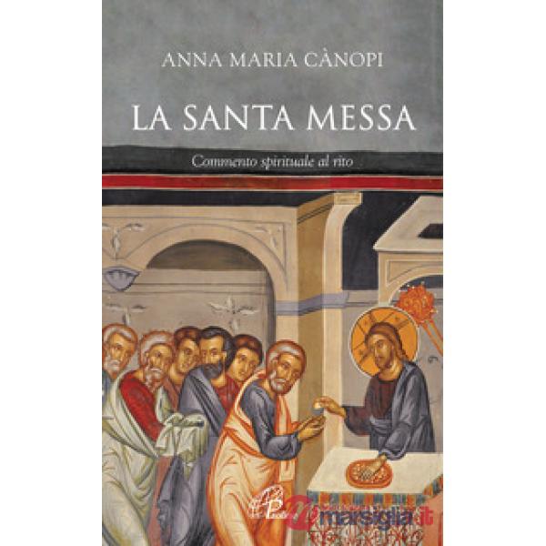 Santa Messa. Commento spirituale al rito (La)
