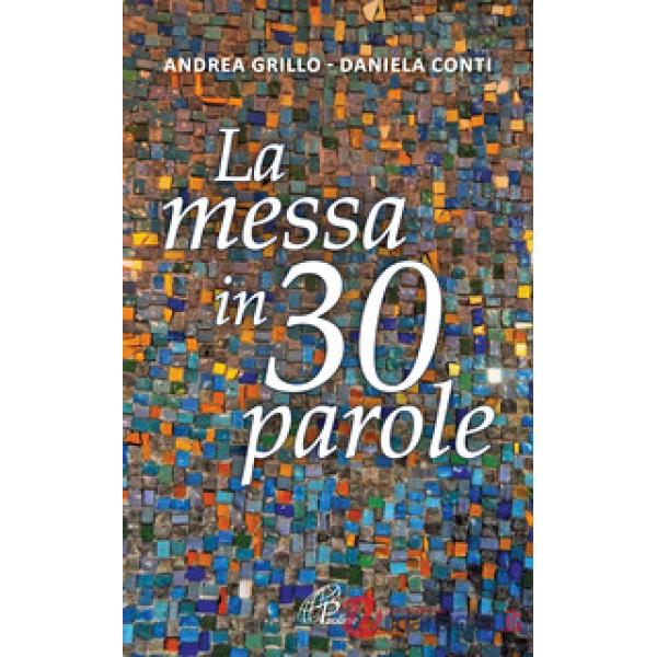 Messa in 30 parole. Un piccolo abbecedario (La)