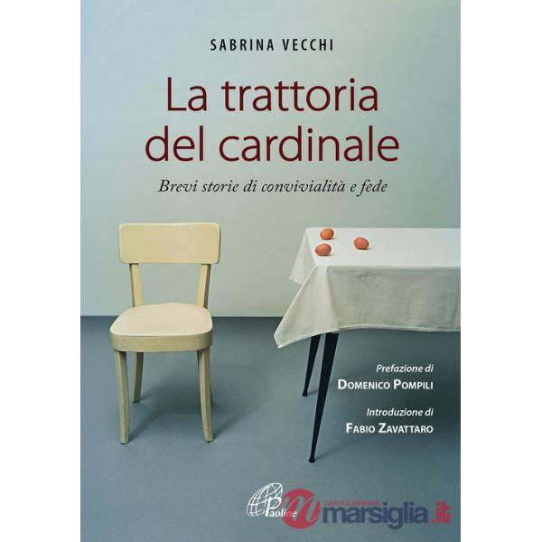 Trattoria del cardinale. Brevi storie di convivialità e fede (La)