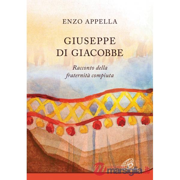 Giuseppe di Giacobbe. Racconto della fraternità compiuta