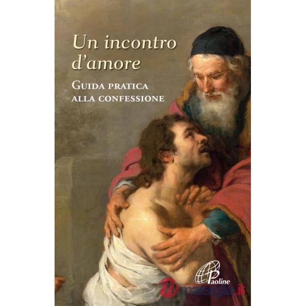 Incontro d'amore. Guida pratica alla confessione (Un)