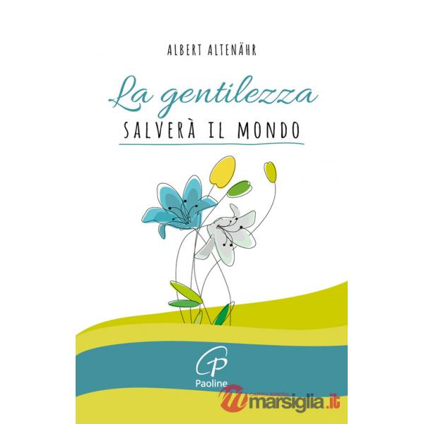 Gentilezza salverà il mondo (La)