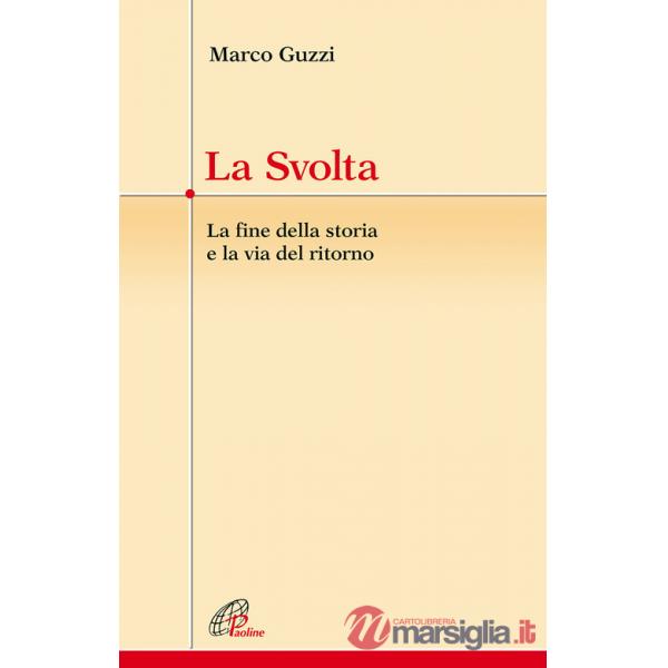 Svolta. La fine della storia e la via del ritorno (La)