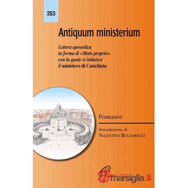 Antiquum ministerium. Lettera apostolica in forma di «Motu proprio» con la quale si istituisce il ministero di Catechista