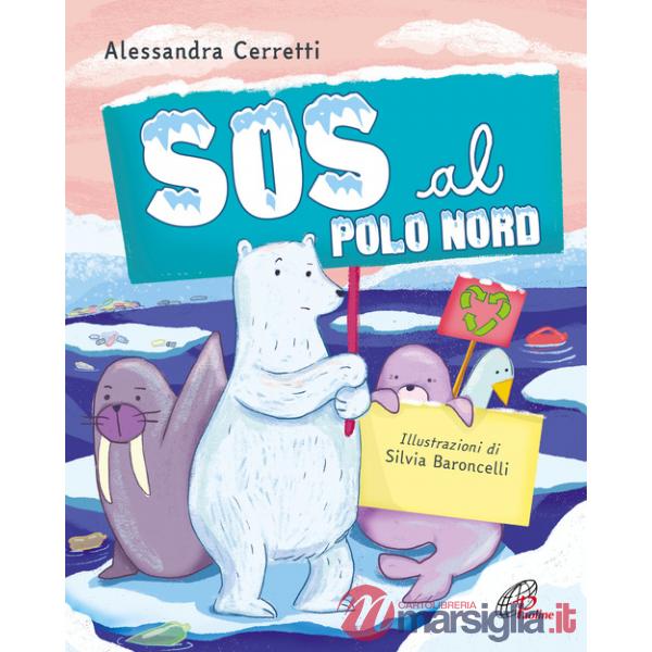 Sos al Polo Nord. Ediz. illustrata