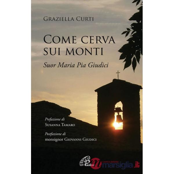 Come cerva sui monti. Suor Maria Pia Giudici