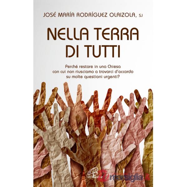 Nella terra di tutti. Perché restare in una Chiesa con cui non riusciamo a trovarci d'accordo su molte questioni urgenti?