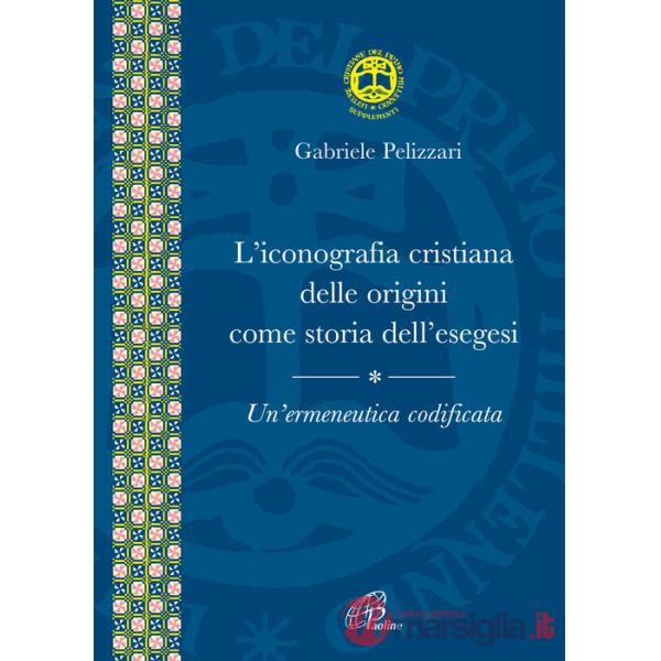 Iconografia cristiana delle origini come storia dell'esegesi. Un'ermeneutica codificata (L')